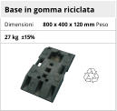 Base in gomma riciclata Dimensioni 800 x 400 x 120 mm Peso 27 kg  ±15%