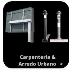 Carpenteria &          Arredo Urbano   >