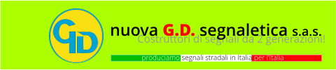 Costruttori di segnali da 2 generazioni! nuova G.D. segnaletica s.a.s. produciamo segnali stradali in Italia per l’Italia